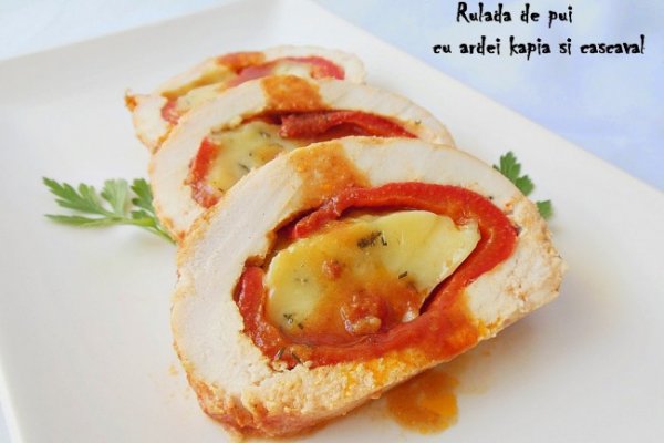 Rulada de pui cu ardei kapia si cascaval